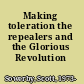 Making toleration the repealers and the Glorious Revolution /