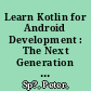 Learn Kotlin for Android Development : The Next Generation Language for Modern Android Apps Programming /