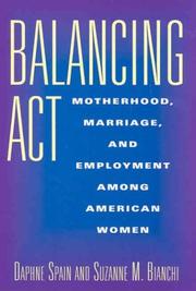 Balancing act : motherhood, marriage, and employment among American women /