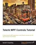 Telerik WPF controls tutorial : create powerful WPF applications using Telerik controls with the help of real-world examples /