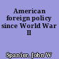 American foreign policy since World War II