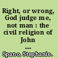 Right, or wrong, God judge me, not man : the civil religion of John Wilkes Booth /