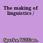 The making of linguistics /