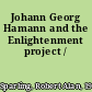 Johann Georg Hamann and the Enlightenment project /