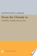 From the outside in : World War II and the American state /