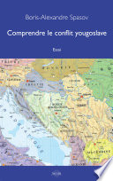 Comprendre le conflit Yougoslave : essai /