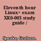Eleventh hour Linux+ exam XK0-003 study guide /