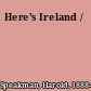 Here's Ireland /