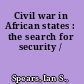 Civil war in African states : the search for security /