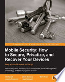 Mobile security : how to secure, privatize, and recover your devices : keep your data secure on the go /