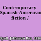 Contemporary Spanish-American fiction /