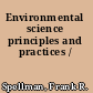 Environmental science principles and practices /