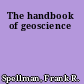 The handbook of geoscience