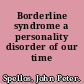 Borderline syndrome a personality disorder of our time /