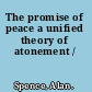 The promise of peace a unified theory of atonement /