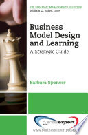 Business model design and learning a strategic guide /