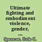 Ultimate fighting and embodiment violence, gender, and mixed martial arts /