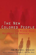 The new colored people : the mixed-race movement in America /