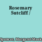 Rosemary Sutcliff /