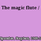 The magic flute /