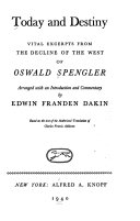 Today and destiny ; vital excerpts from the decline of the West of Oswald Spengler /