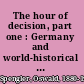 The hour of decision, part one : Germany and world-historical evolution /