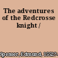 The adventures of the Redcrosse knight /