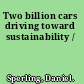 Two billion cars driving toward sustainability /