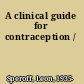A clinical guide for contraception /