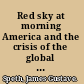Red sky at morning America and the crisis of the global environment /