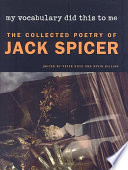 My vocabulary did this to me the collected poetry of Jack Spicer /