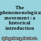 The phenomenological movement : a historical introduction /