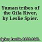 Yuman tribes of the Gila River, by Leslie Spier.