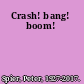 Crash! bang! boom!