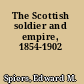 The Scottish soldier and empire, 1854-1902