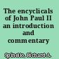 The encyclicals of John Paul II an introduction and commentary /