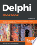 Delphi cookbook : recipes to help master Delphi for IoT integrations, cross-platform, mobile and server-side development /