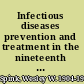 Infectious diseases prevention and treatment in the nineteenth and twentieth centuries /