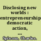 Disclosing new worlds : entrepreneurship, democratic action, and the cultivation of solidarity /
