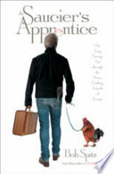 The saucier's apprentice : one long strange trip through the great cooking schools of Europe /