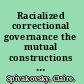 Racialized correctional governance the mutual constructions of race and criminal justice /