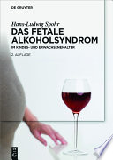 Das fetale Alkoholsyndrom : im Kindes- und Erwachsenenalter /