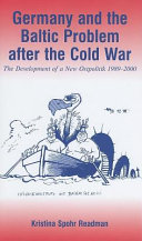 Germany and the Baltic problem after the Cold War the development of a new Ostpolitik, 1989-2000 /