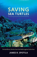 Saving sea turtles : extraordinary stories from the battle against extinction /