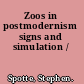 Zoos in postmodernism signs and simulation /