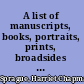 A list of manuscripts, books, portraits, prints, broadsides and memorabilia in commemoration of the one hundred and twentieth anniversary of the birth of Walt Whitman (May 31, 1819-1939) from the Whitman collection of Mrs. Frank Julian Sprague of New York City, exhibited at the Library of Congress, 1939.