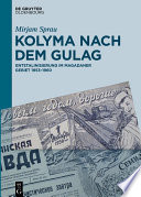 Kolyma nach dem Gulag : Entstalinisierung im Magadaner Gebiet 1953-1960 /