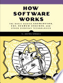 How software works : the magic behind encryption, CGI, search engines, and other everyday technologies /