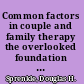 Common factors in couple and family therapy the overlooked foundation for effective practice /