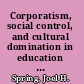 Corporatism, social control, and cultural domination in education from the radical right to globalization : the selected works of Joel Spring /